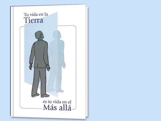 Tu vida en la tierra es tu vida en el más allá
